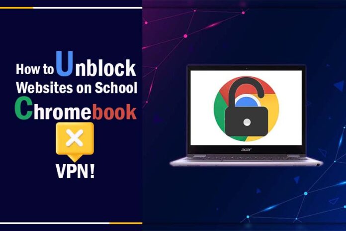 How to Unblock Websites on School Chromebook Without VPN