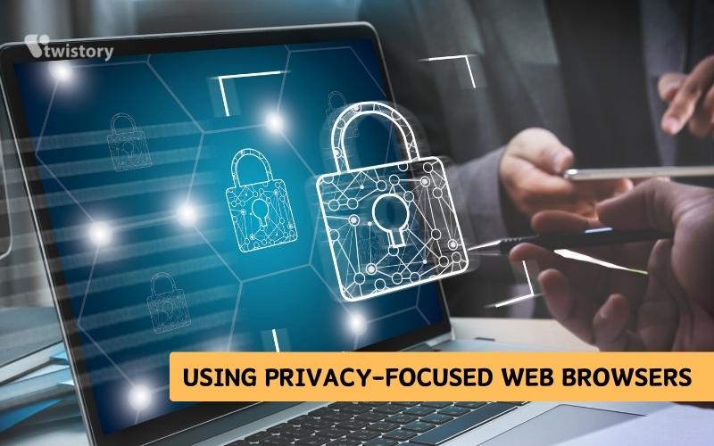 Using Privacy-focused Web Browsers  