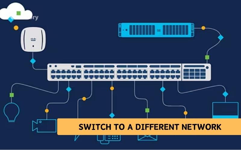 Switch to a Different Network