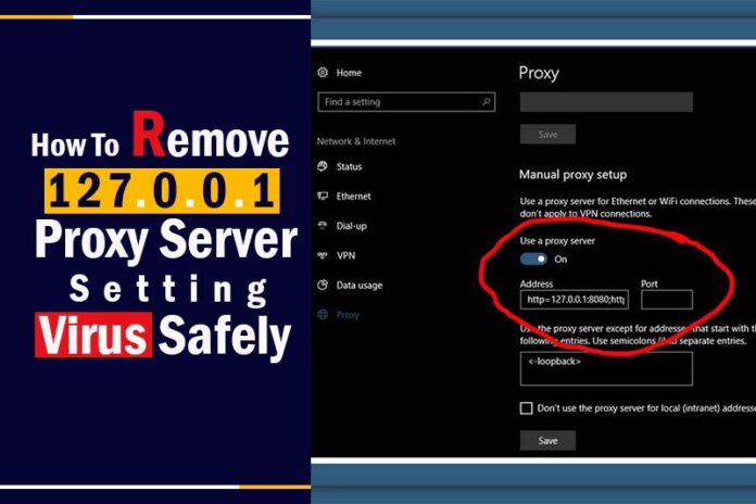 how to remove 127.0 0.1 proxy server setting virus