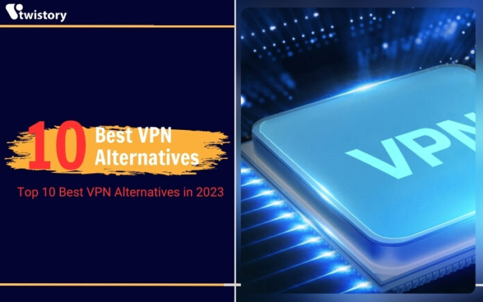 Top 10 Best VPN Alternatives in 2023