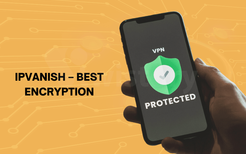 IPVanish - Best Encryption
