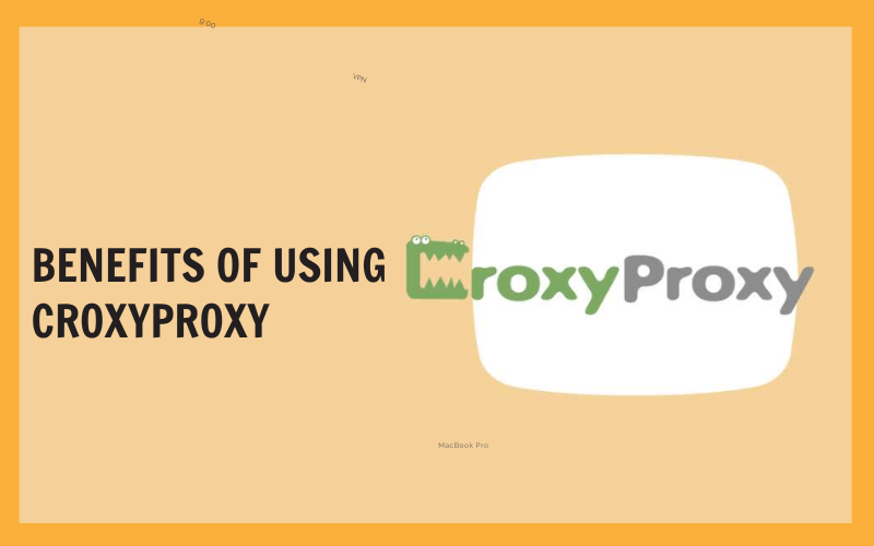 Benefits of using CroxyProxy