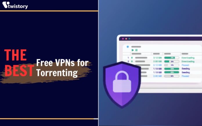 The Best Free VPNs for Torrenting In 2023