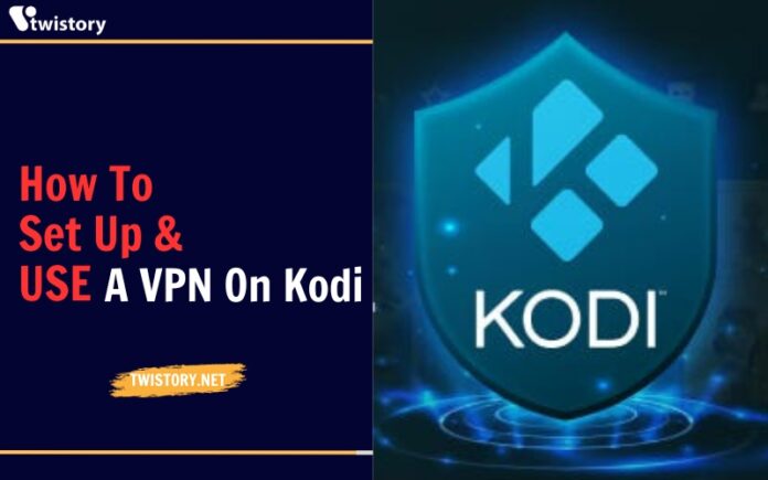 How to Set Up And Use A VPN On Kodi