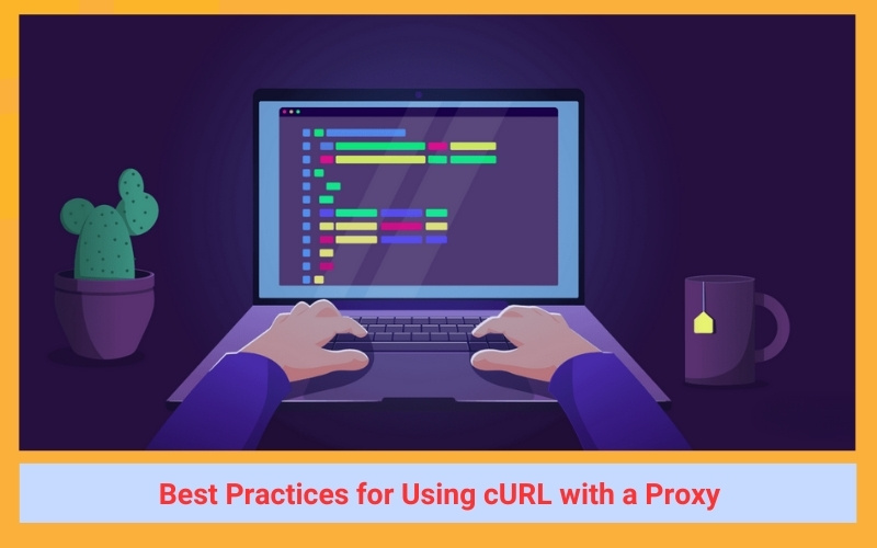 Best Practices for Using cURL with a Proxy