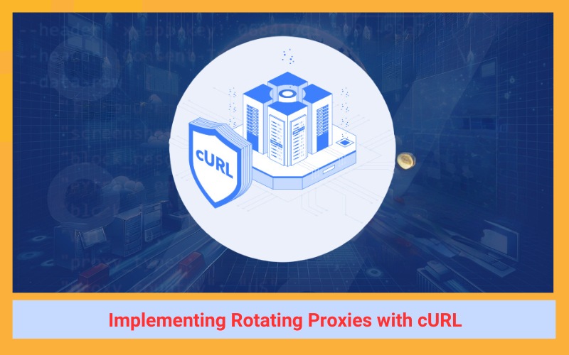 Implementing Rotating Proxies with cURL