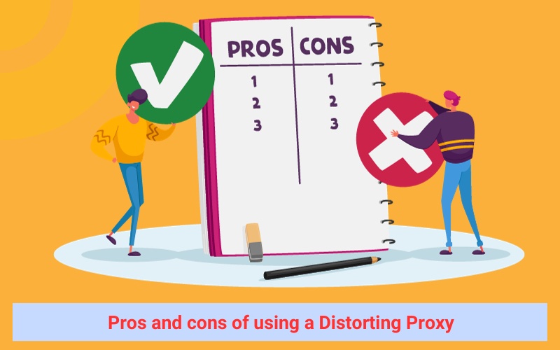 Pros and cons of using a Distorting Proxy