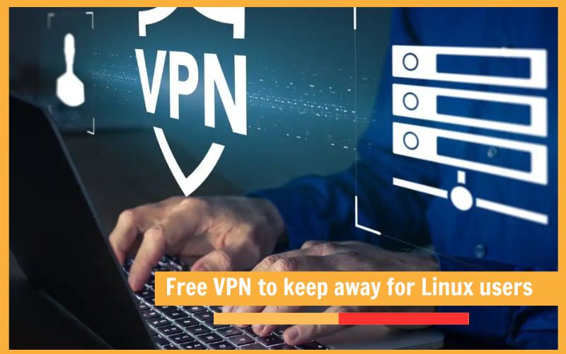 Free VPN to keep away for Linux users