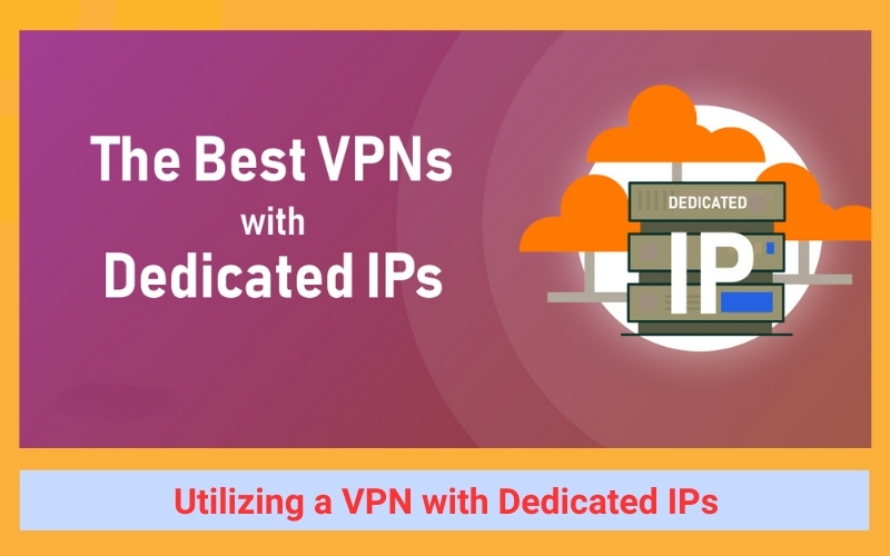 Utilizing a VPN with Dedicated IPs