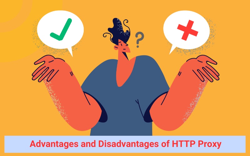 Advantages and Disadvantages of HTTP Proxy