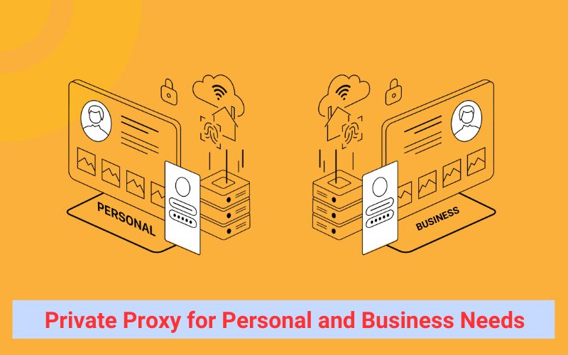 Private Proxy for Personal and Business Needs