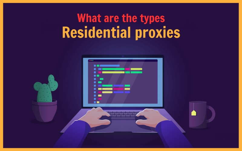 Types of residential proxies